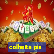 colheita pix